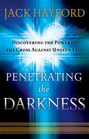 Jack Hayford - Penetrating the Darkness: Discovering the Power of the Cross Against Unseen Evil - 9780800794538 - V9780800794538