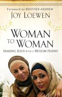 Joy Loewen - Woman to Woman – Sharing Jesus with a Muslim Friend - 9780800794835 - V9780800794835