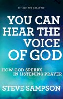 Steve Sampson - You Can Hear the Voice of God – How God Speaks in Listening Prayer - 9780800796143 - V9780800796143