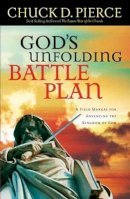 Chuck D. Pierce - God`s Unfolding Battle Plan – A Field Manual for Advancing the Kingdom of God - 9780800796921 - V9780800796921