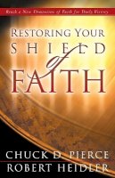 Chuck D. Pierce - Restoring Your Shield of Faith - 9780800796990 - V9780800796990