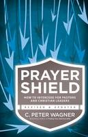 C. Peter Wagner - Prayer Shield: How to Intercede for Pastors and Christian Leaders - 9780800797430 - V9780800797430