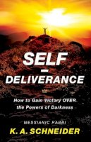 Rabbi K. A. Schneider - Self–Deliverance – How to Gain Victory over the Powers of Darkness - 9780800797751 - V9780800797751