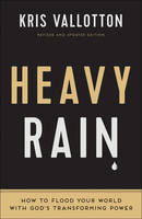 Kris Vallotton - Heavy Rain: How to Flood Your World with God´s Transforming Power - 9780800797829 - V9780800797829
