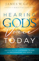 James W Goll - Hearing God´s Voice Today: Practical Help for Listening to Him and Recognizing His Voice - 9780800798130 - V9780800798130