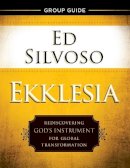 Ed Silvoso - Ekklesia Group Guide – Rediscovering God`s Instrument for Global Transformation - 9780800798475 - V9780800798475