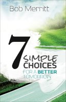 Bob Merritt - 7 Simple Choices for a Better Tomorrow - 9780801014628 - V9780801014628