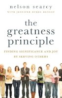 Searcy, Nelson; Henson, Jennifer Dykes - The Greatness Principle. Finding Significance and Joy by Serving Others.  - 9780801014666 - V9780801014666