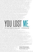 David Kinnaman - You Lost Me – Why Young Christians Are Leaving Church . . . and Rethinking Faith - 9780801015892 - V9780801015892