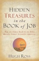 Hugh Ross - Hidden Treasures in the Book of Job – How the Oldest Book in the Bible Answers Today`s Scientific Questions - 9780801016066 - V9780801016066