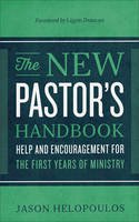 Jason Helopoulos - The New Pastor´s Handbook: Help and Encouragement for the First Years of Ministry - 9780801018350 - V9780801018350