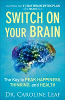 Dr. Caroline Leaf - Switch On Your Brain: The Key to Peak Happiness, Thinking, and Health - 9780801018398 - V9780801018398