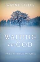 Wayne Stiles - Waiting on God: What to Do When God Does Nothing - 9780801018459 - V9780801018459
