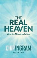 Chip Ingram - The Real Heaven: What the Bible Actually Says - 9780801018596 - V9780801018596