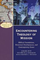 Craig Ott - Encountering Theology of Mission – Biblical Foundations, Historical Developments, and Contemporary Issues - 9780801026621 - V9780801026621