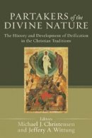 Michael J. Christensen - Partakers of the Divine Nature – The History and Development of Deification in the Christian Traditions - 9780801034404 - V9780801034404