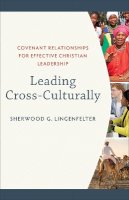 S Lingenfelter - Leading Cross–Culturally – Covenant Relationships for Effective Christian Leadership - 9780801036057 - V9780801036057