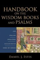 Daniel J. Estes - Handbook on the Wisdom Books and Psalms - 9780801038884 - V9780801038884