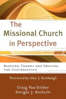 Craig Van Gelder - The Missional Church in Perspective – Mapping Trends and Shaping the Conversation - 9780801039133 - V9780801039133