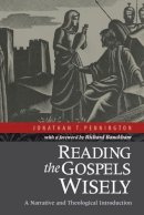 Jonathan T. Pennington - Reading the Gospels Wisely – A Narrative and Theological Introduction - 9780801039379 - V9780801039379
