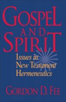 Gordon D. Fee - Gospel and Spirit – Issues in New Testament Hermeneutics - 9780801046223 - V9780801046223