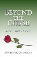 Aída Besançon Spencer - Beyond the Curse – Women Called to Ministry - 9780801047749 - V9780801047749