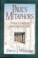 David J. Williams - Paul`s Metaphors – Their Context and Character - 9780801048074 - V9780801048074