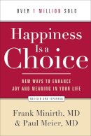 Frank Md Minirth - Happiness Is a Choice – New Ways to Enhance Joy and Meaning in Your Life - 9780801048760 - V9780801048760