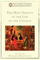 Khaled Anatolios - The Holy Trinity in the Life of the Church - 9780801048975 - V9780801048975