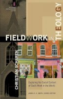 Christian Scharen - Fieldwork in Theology – Exploring the Social Context of God`s Work in the World - 9780801049309 - V9780801049309