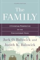 Balswick, Jack O, Ph.D.; Balswick, Judith K - The Family. A Christian Perspective on the Contemporary Home.  - 9780801049347 - V9780801049347