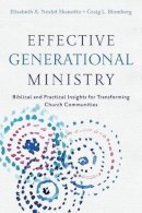 Craig L. Blomberg - Effective Generational Ministry – Biblical and Practical Insights for Transforming Church Communities - 9780801049484 - V9780801049484
