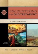 Bill T. Arnold - Encountering the Old Testament – A Christian Survey - 9780801049538 - V9780801049538