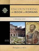 Douglas J. Moo - Encountering the Book of Romans – A Theological Survey - 9780801049668 - V9780801049668