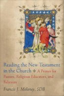 Francis J. Sdb Moloney - Reading the New Testament in the Church – A Primer for Pastors, Religious Educators, and Believers - 9780801049804 - V9780801049804