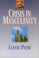Leanne Payne - Crisis in Masculinity - 9780801053207 - V9780801053207