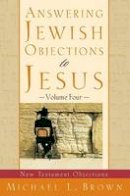 Michael L. Brown - Answering Jewish Objections to Jesus: New Testament Objections - 9780801064265 - V9780801064265