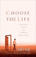 Bill Hull - Choose the Life – Exploring a Faith that Embraces Discipleship - 9780801064708 - V9780801064708