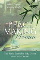 Tara Klena Barthel - Peacemaking Women – Biblical Hope for Resolving Conflict - 9780801064951 - V9780801064951