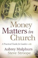 Aubrey Malphurs - Money Matters in Church: A Practical Guide for Leaders - 9780801066276 - V9780801066276