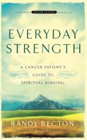 Randy Becton - Everyday Strength: A Cancer Patient's Guide to Spiritual Survival - 9780801066290 - V9780801066290