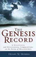 Henry M. Morris - The Genesis Record: A Scientific and Devotional Commentary on the Book of Beginnings - 9780801072826 - V9780801072826