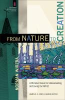 Norman Wirzba - From Nature to Creation: A Christian Vision for Understanding and Loving Our World (The Church and Postmodern Culture) - 9780801095931 - V9780801095931