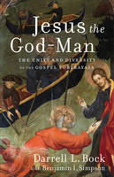 Darrell L. Bock - Jesus the God-Man: The Unity and Diversity of the Gospel Portrayals - 9780801097782 - V9780801097782