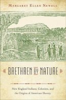 Margaret Ellen Newell - Brethren by Nature: New England Indians, Colonists, and the Origins of American Slavery - 9780801434150 - V9780801434150
