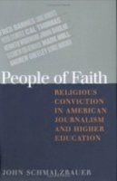 John Schmalzbauer - People of Faith: Religious Conviction in American Journalism and Higher Education - 9780801438868 - KEX0250703