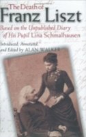Lina Schmalhausen - The Death of Franz Liszt Based on the Unpublished Diary of His Pupil Lina Schmalhausen - 9780801440762 - V9780801440762