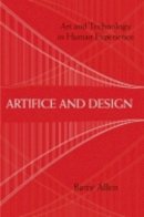 Barry Allen - Artifice and Design: Art and Technology in Human Experience - 9780801446825 - V9780801446825