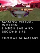 Thomas Malaby - Making Virtual Worlds: Linden Lab and Second Life - 9780801447464 - V9780801447464
