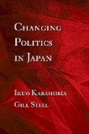 Ikuo Kabashima - Changing Politics in Japan - 9780801448768 - V9780801448768